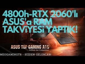 Asus FA506 IV AMD 4800h ve RTX 2060&#039;lı Canavar 8x2 RAM TAKVİYESİ ve FPS KARŞILAŞTIRMA